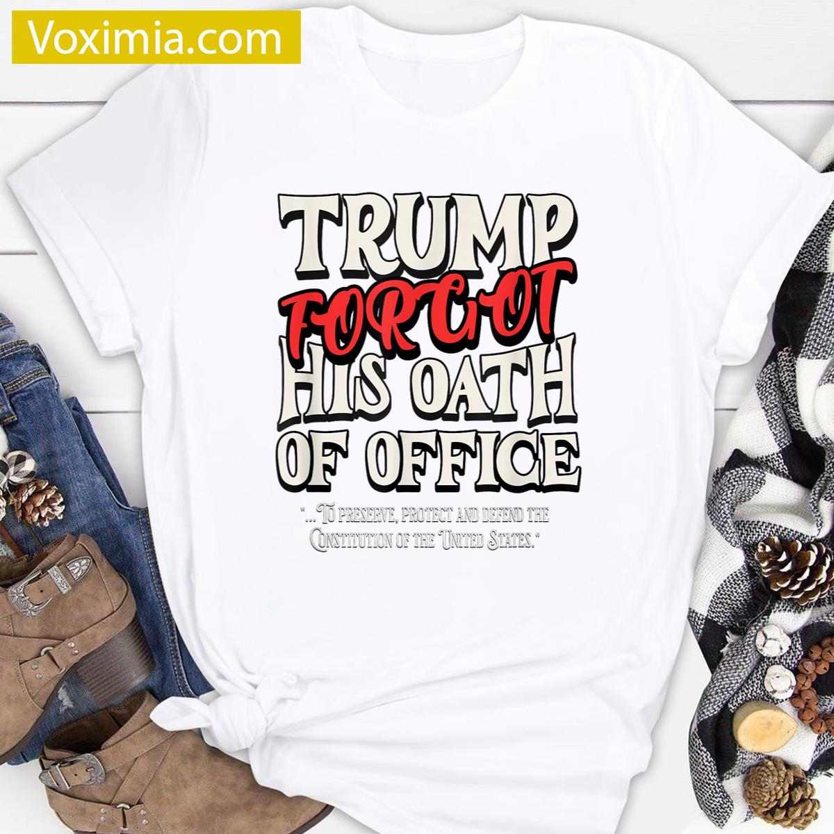 Trump Forgot Oath Political T-shirt