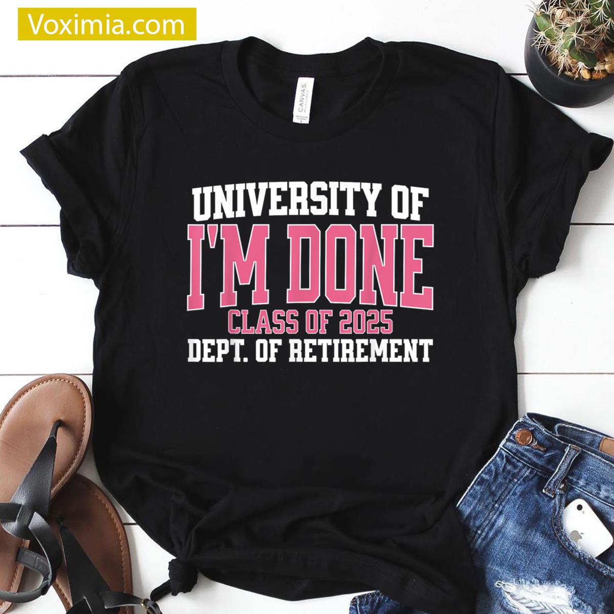 University Of Im Done Funny Gift T-shirt