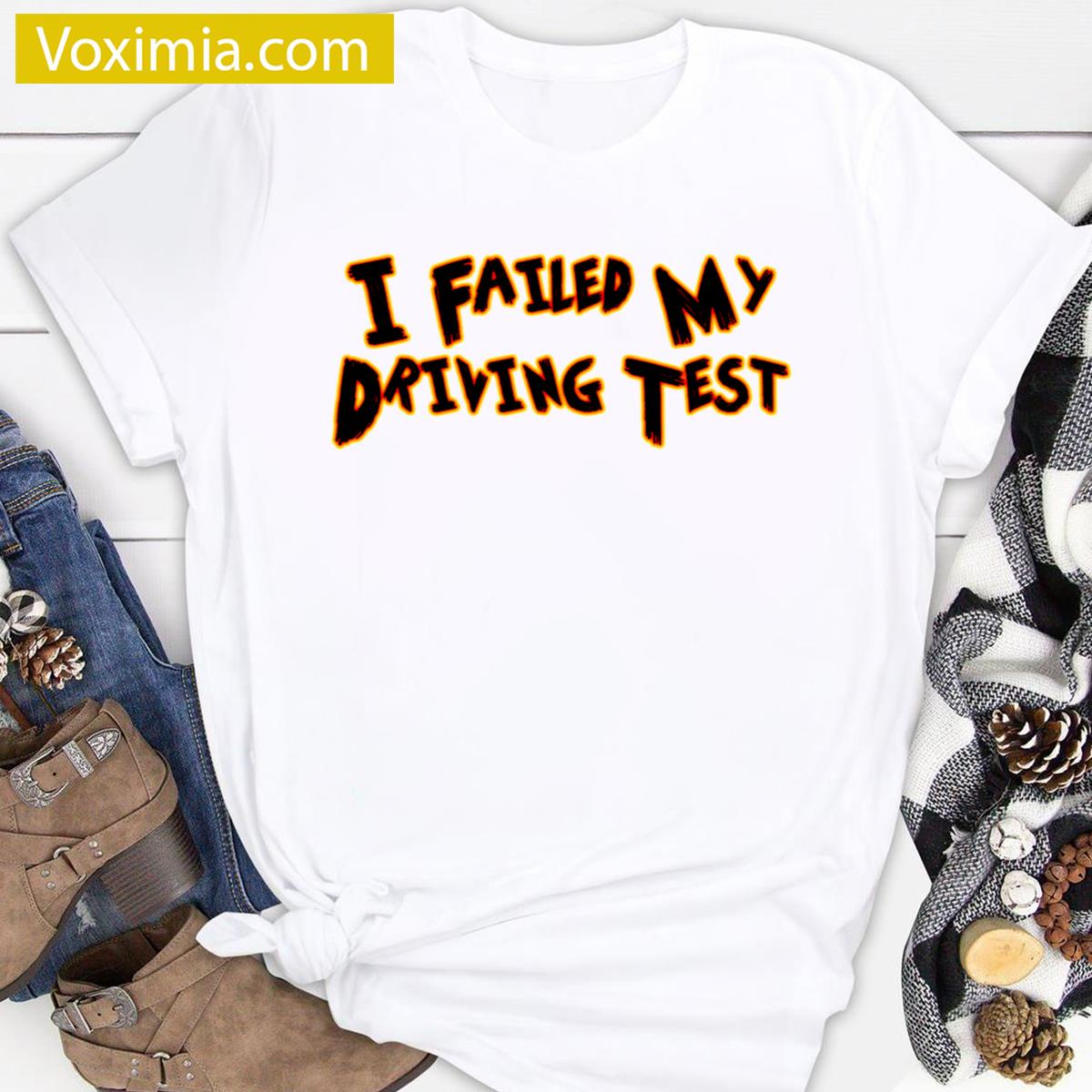 Failed Driver Funny T-shirt