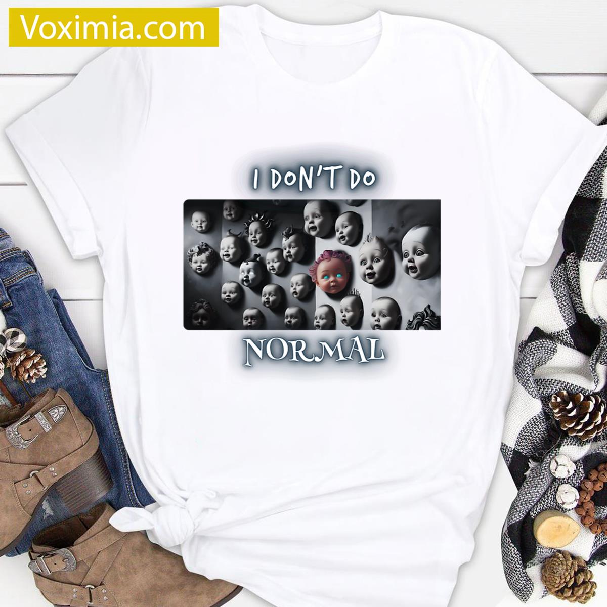 I Dont Do Normal Funny T-shirt