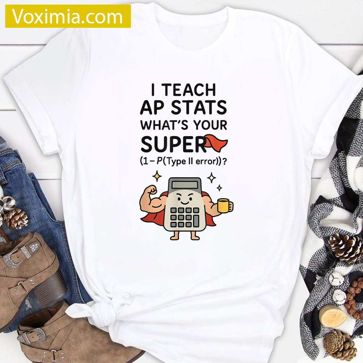 I Teach Ap Stats Funny T-shirt