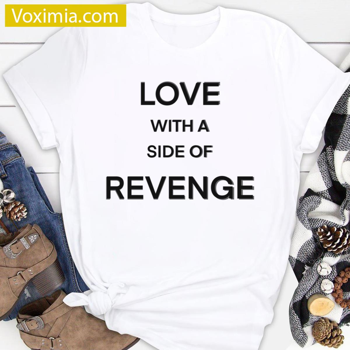 Love With A Side Of Revenge T-shirt