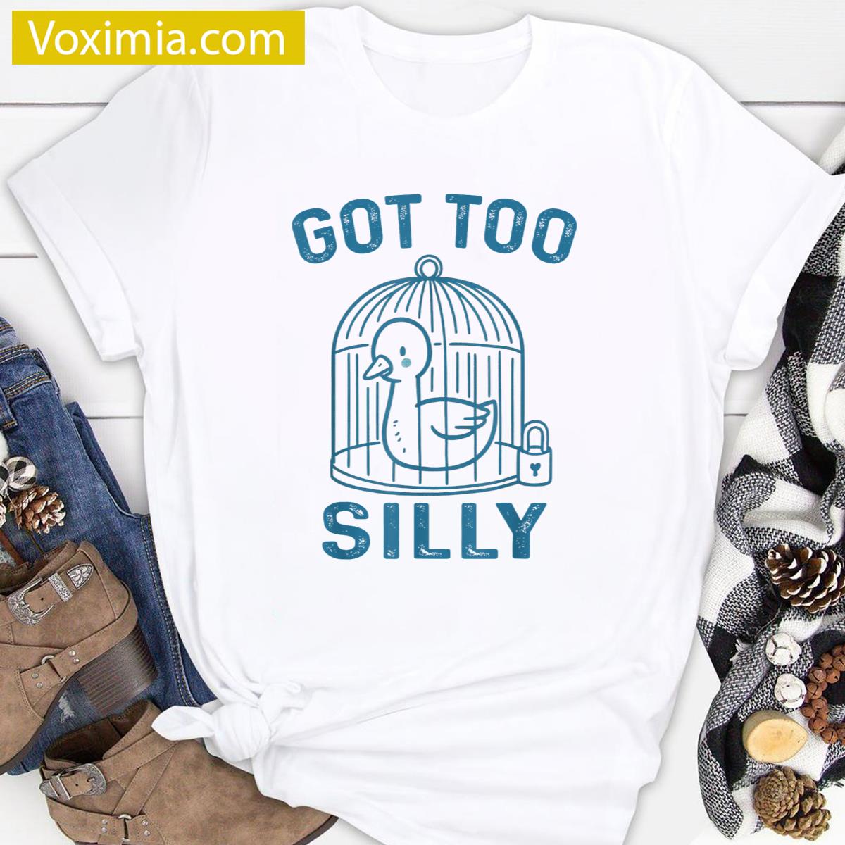 Got Too Silly Meme Design T-shirt